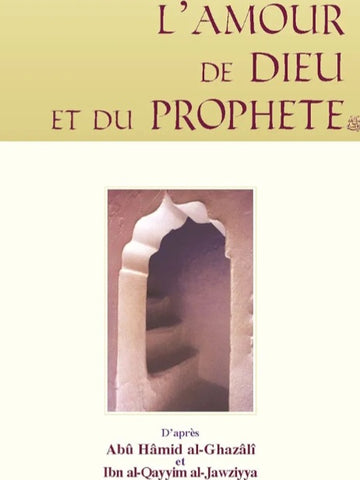 L'amour de Dieu et du Prophète صلى الله عليه وسلم