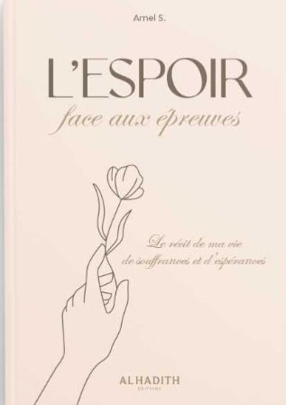 L'espoir face aux épreuves : Le récit de ma vie de Souffrances et d'éspérances