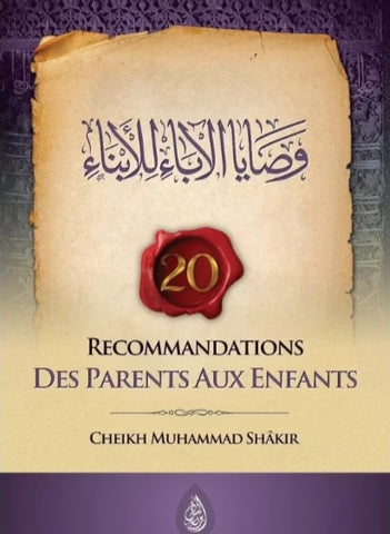 20 Recommandations des parents aux enfants - وصايا الآباء للأبناء (Français-Arabe)