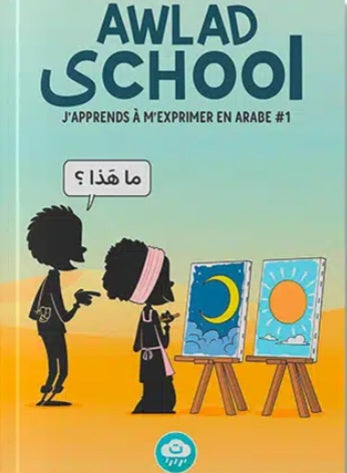 Awlad School : J’apprends à m’exprimer en arabe (Tome 1)