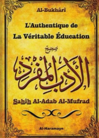 L’Authentique de la véritable éducation (Sahîh Al-Adab Al-Mufrad) – Al-Bukhârî