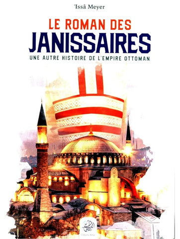 Le Roman des Janissaires (4ème édition) - 'Issâ Meyer