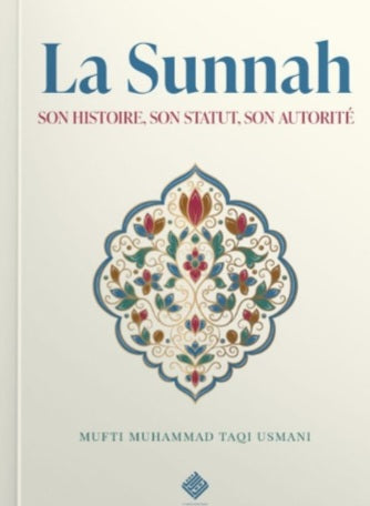  La Sunnah : son histoire, son statut, son autorité