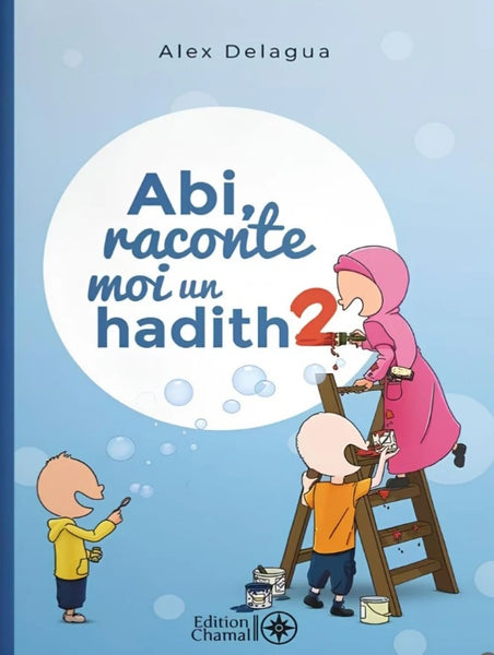 Abi, raconte moi un hadith - tome 2 - Alex Delagua (Dès 6 ans)