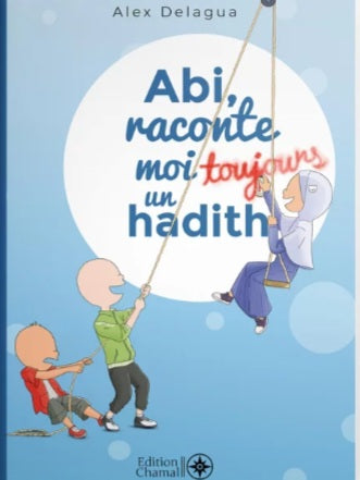 Abi, raconte moi toujours un hadith 3 - Alex Delagua