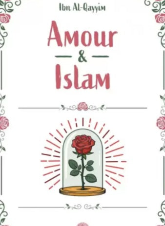 Amour et Islam - Ibn Al-Qayyim