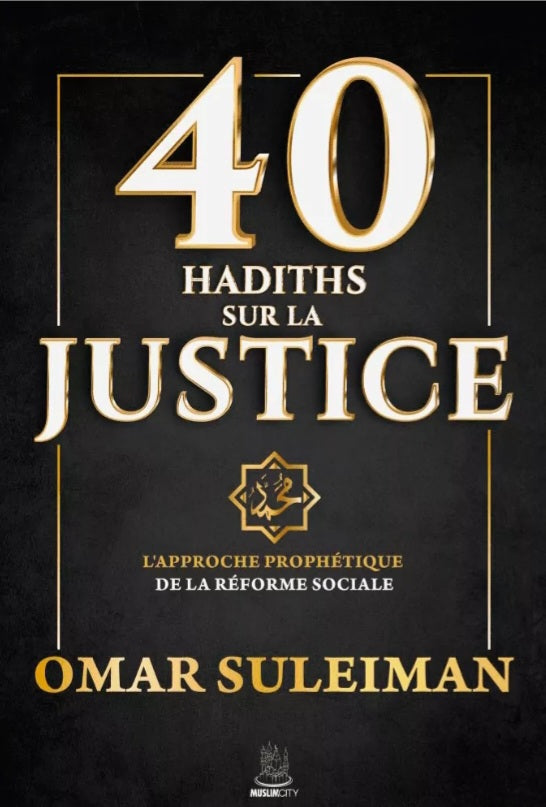 40 hadiths sur la justice - Omar Suleiman
