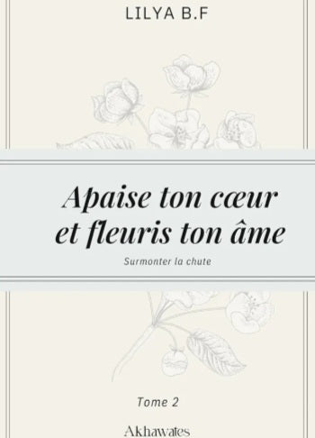 Apaise ton cœur et fleuris ton âme Tome 2 : Surmonter la rechute