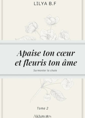 Apaise ton cœur et fleuris ton âme Tome 2 : Surmonter la rechute