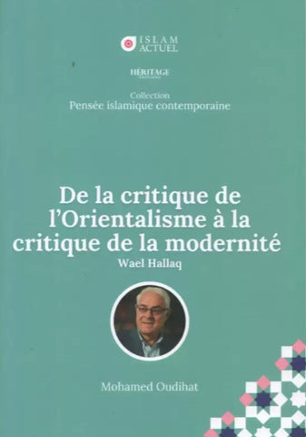 De la critique de l'Orientalisme à la critique de la modernité - Wael Hallaq/Mohamed Oudihat