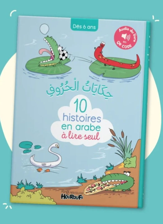 10 Histoires en arabe à lire seul pour enfants dès 6 Ans - Livre avec Audio via QR Code