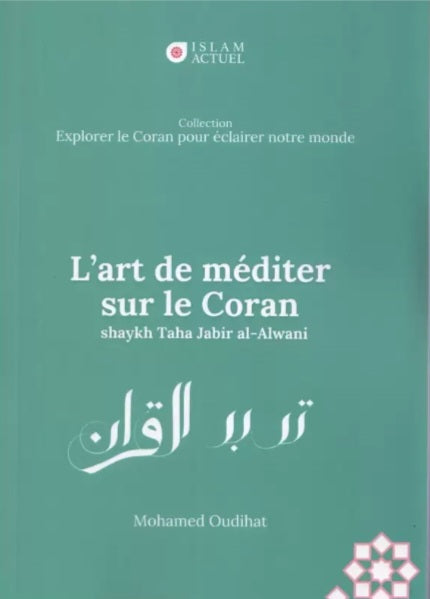 L'art de méditer sur le Coran - Shaykh Taha Jabir al-Awlani/Mohamed Oudihat