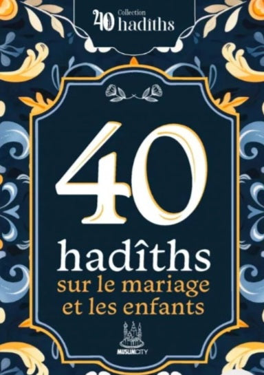40 hadiths sur le mariage et les enfants