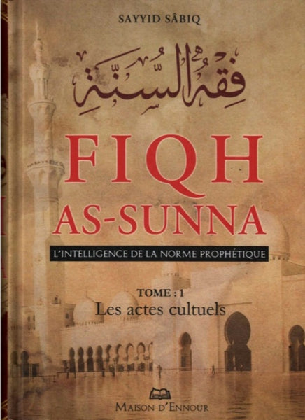 Fiqh As-Sunna (L'intelligence de la norme prophétique ) - de Sayyid Sabiq - 3 tomes