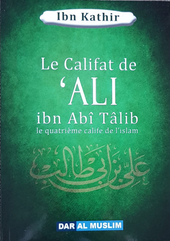 Le califat de Ali Ibn Abî Tâlib - le quatrième calife de l'islam