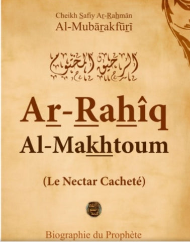 Le Nectar Cacheté - Biographie du Prophète Muhammad (SAW) - Nouvelle édition avec cartes couleurs 