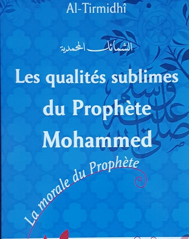 Les Qualités Sublimes du Prophète Mohammad - La Morale du Prophète - At-Tirmidhī