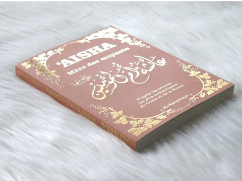 Aisha - Mère des Croyants (Livre de Référence) : Biographie complète de ‘A’isha - Couverture rose dorée 