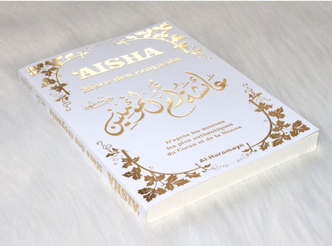 Aisha - Mère des Croyants (Livre de Référence : Biographie complète de ‘A’isha - Couverture blanche dorée