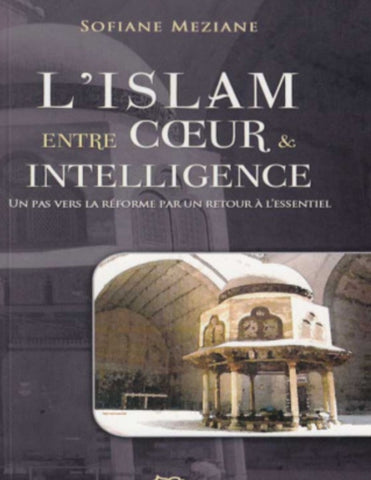 L'Islam Entre Cœur Et Intelligence - Sofiane Meziane