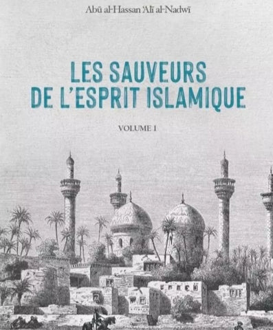 LES SAUVEURS DE L’ESPRIT ISLAMIQUE – VOLUME 1