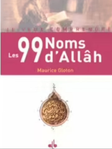 Je veux comprendre les 99 noms d'Allah