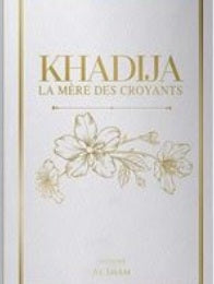 Khadija,
la Mère des Croyants