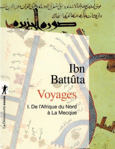 Ibn Battûta - Voyages - Vol 1 : De l'Afrique du Nord à La Mecque - La découverte