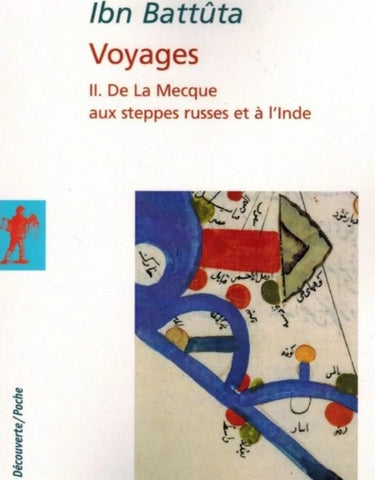 Ibn Battûta - Voyages - Vol 2 : De la Mecque aux steppes russes et à l'inde