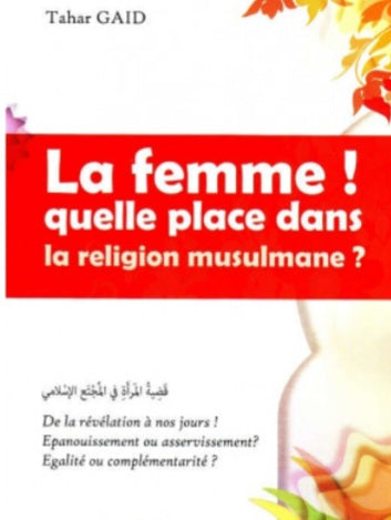 La femme ! Quelle place dans la religion musulmane ? 