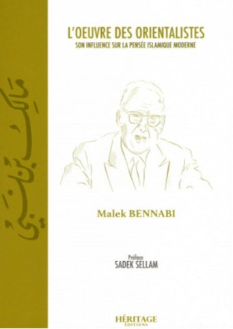 L'oeuvre des orientalistes : Son influence sur la pensée islamique moderne - Malek Bennabi