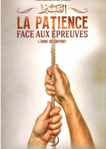 La Patience face aux épreuves - L'arme du croyant - Shaykh ibn Al-'Uthaymin 