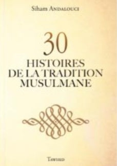 Ces héros de l'islam : 30 Histoires de la tradition musulmane