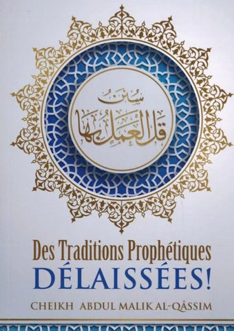 Des traditions prophétiques délaissées - 'Abdul-Malik Al-Qâssim