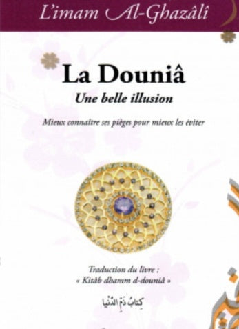 La douniâ, une belle Illusion - Imam Al-Ghazâlî