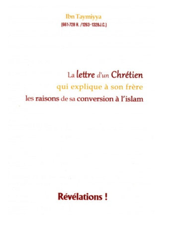 La lettre d'un chrétien qui explique à son frère les raisons de sa conversion à Llislam - Ibn Taymiyya