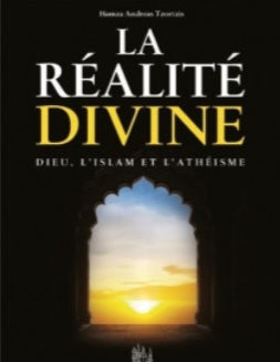 La réalité divine : Dieu, l'islam et l'athéisme