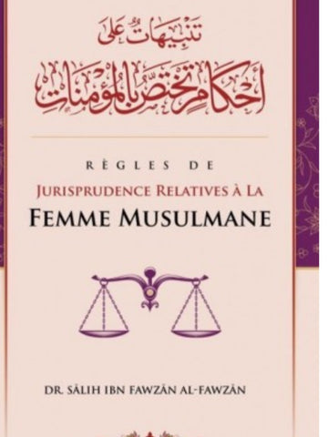 Règles de jurisprudence relatives à la femme musulmane - Sâlih Ibn Fawzân Al-Fawzân