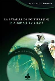 Bataille de Poitiers -732- n´a jamais eu lieu - Librairie Ibn Battûta