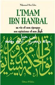 Imam Ibn Hanbal : Sa vie et son oeuvre, ses opinions et son fiqh - Librairie Ibn Battûta